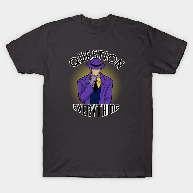 Question Everything T-Shirt by JoTheZette